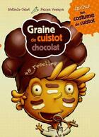 Couverture du livre « Graine de cuistot chocolat ; 48 recettes ; coffret » de Nathalie Cahet et Fabien Veancon aux éditions Graine2