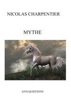 Couverture du livre « Mythe » de Nicolas Charpentier aux éditions Anna