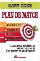 Couverture du livre « Plan de match ; guide pour augmenter dramatiquement vos ventes et vos revenus » de Gary Coxe aux éditions Performance Editions