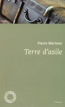 Couverture du livre « Terre d'asile » de Pierre Mertens aux éditions Espace Nord