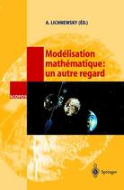 Couverture du livre « Modélisation mathématique : un autre regard » de A Lichnewsky aux éditions Springer Verlag