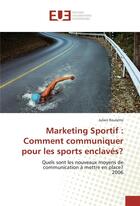 Couverture du livre « Marketing sportif : comment communiquer pour les sports enclaves? » de Roulette Julien aux éditions Editions Universitaires Europeennes