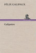 Couverture du livre « Galipettes » de Galipaux Felix aux éditions Tredition