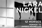 Couverture du livre « Lara Nickel : 12 horses homage to jannis kounellis » de Germano Celant aux éditions Skira