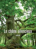 Couverture du livre « Le chêne silencieux » de Krislor aux éditions Baudelaire