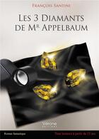 Couverture du livre « Les 3 diamants de Mr Appelbaum » de Santini Francois aux éditions Verone