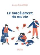 Couverture du livre « Le harcèlement de ma vie » de Lindsay Calabrese aux éditions Verone