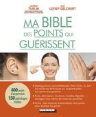 Couverture du livre « Ma bible des points qui guérissent » de Alix Lefief-Delcourt et Laurent Turlin aux éditions Leduc