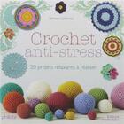 Couverture du livre « Crochet anti-stress ; 20 projets relaxants à réaliser » de Betsan Corkhill aux éditions Marie-claire