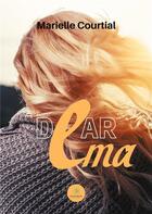 Couverture du livre « Dear Ema » de Marielle Courtial aux éditions Le Lys Bleu