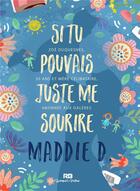 Couverture du livre « Si tu pouvais juste me sourire » de D. Maddie aux éditions Reines-beaux