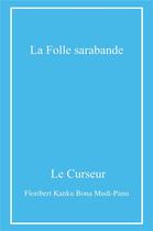 Couverture du livre « La folle sarabande » de Le Curseur aux éditions Librinova