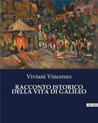 Couverture du livre « RACCONTO ISTORICO DELLA VITA DI GALILEO » de Viviani Vincenzo aux éditions Culturea