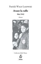Couverture du livre « Avant la rafle : mai 1942 suivi de mémoires du capitaine Tremblé pour une France libre » de Patrick Wald Lasowski aux éditions Stilus