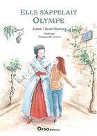 Couverture du livre « Elle s'appelait Olympe » de Jeanne Taboni Miserazzi et Emmanuelle Moreau aux éditions Orso Editions