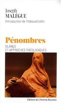 Couverture du livre « Pénombres : Glanes et approches théologiques » de Joseph Malegue aux éditions L'homme Nouveau