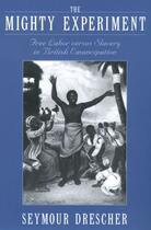 Couverture du livre « The Mighty Experiment: Free Labor versus Slavery in British Emancipati » de Drescher Seymour aux éditions Oxford University Press Usa