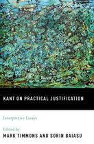 Couverture du livre « Kant on Practical Justification: Interpretive Essays » de Mark Timmons aux éditions Oxford University Press Usa