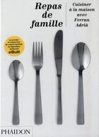 Couverture du livre « Repas de famille » de Ferran Adria aux éditions Phaidon