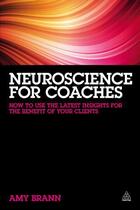 Couverture du livre « Neuroscience for Coaches » de Brann Amy aux éditions Kogan Page Digital