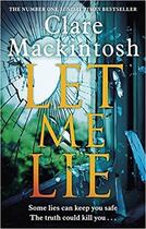 Couverture du livre « LET ME LIE » de Clare Mackintosh aux éditions Sphere