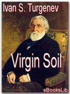Couverture du livre « Virgin Soil » de Ivan S. Turgenev aux éditions Ebookslib