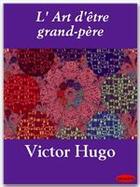 Couverture du livre « L'art d'être grand-père » de Victor Hugo aux éditions Ebookslib