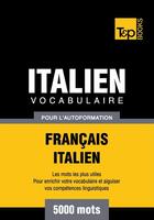 Couverture du livre « Vocabulaire Français-Italien pour l'autoformation - 5000 mots » de Andrey Taranov aux éditions T&p Books