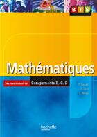 Couverture du livre « Mathematiques, bts industriels groupements b, c, d, livre de l'eleve, ed. 2006 » de Taquet/Tirel/Bance aux éditions Hachette Education