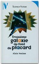 Couverture du livre « Troisième galaxie au fond du placard » de Alain Venisse aux éditions Hachette Romans