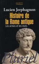 Couverture du livre « Histoire de la Rome antique ; les armes et les mots » de Lucien Jerphagnon aux éditions Pluriel