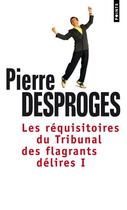 Couverture du livre « Les réquisitoires du tribunal des flagrants délires Tome 1 » de Pierre Desproges aux éditions Points