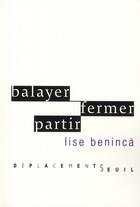 Couverture du livre « Balayer, fermer, partir » de Lise Beninca aux éditions Seuil