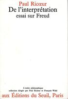 Couverture du livre « De l'interprétation ; essai sur Freud » de Paul Ricoeur aux éditions Seuil