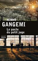 Couverture du livre « Le pacte du petit juge » de Mimmo Gangemi aux éditions Seuil