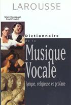 Couverture du livre « Dcitionnaire De La Musique Vocale » de Marc Honegger et Paul Prevost aux éditions Larousse