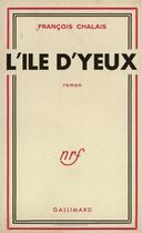 Couverture du livre « L'ile d'yeux » de Francois Chalais aux éditions Gallimard