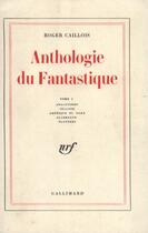Couverture du livre « Anthologie du fantastique t.1 » de Roger Caillois aux éditions Gallimard (patrimoine Numerise)