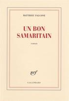 Couverture du livre « Un bon samaritain » de Matthieu Falcone aux éditions Gallimard