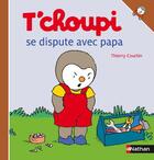 Couverture du livre « T'choupi se dispute avec papa » de Thierry Courtin aux éditions Nathan