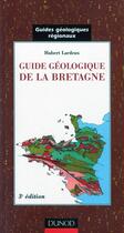 Couverture du livre « Guides geologiques - t01 - guide geologique de la bretagne - 3eme edition (3e édition) » de Auvray Bernard aux éditions Dunod