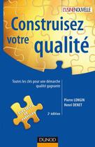 Couverture du livre « Construisez votre qualité (2e édition) » de Pierre Longin et Henri Denet aux éditions Dunod