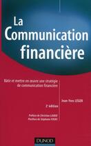 Couverture du livre « Communication financière (2e édition) » de Leger-J.Y aux éditions Dunod