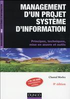 Couverture du livre « Management d'un projet système d'information ; principes, techniques, mise en oeuvre et outils » de Chantal Morley aux éditions Dunod