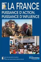 Couverture du livre « La France puissance d'action puissance d'influence » de Union-Ihedn aux éditions Documentation Francaise