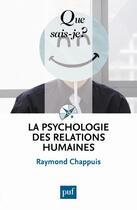 Couverture du livre « La psychologie des relations humaines » de Raymond Chappuis aux éditions Que Sais-je ?