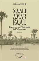 Couverture du livre « Xaali Amar Faal : fondateur de l'université de Pir Sanaxoor » de Malamine Diouf aux éditions L'harmattan