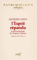Couverture du livre « L'esprit repandu - la pneumatologie de gregoire palamas » de Jacques Lison aux éditions Cerf