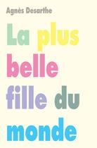 Couverture du livre « Plus belle fille du monde (la) » de Agnes Desarthe aux éditions L'ecole Des Loisirs