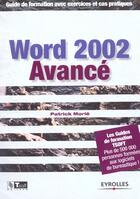 Couverture du livre « Word 2002 avance. guide de formation avec exercices et cas pratiques » de Morie P. aux éditions Eyrolles